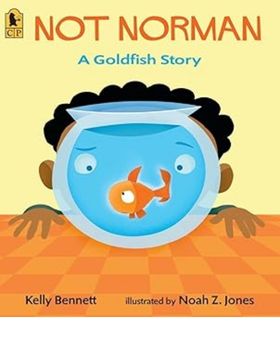 Not Norman: A Goldfish Story by Kelly Bennett